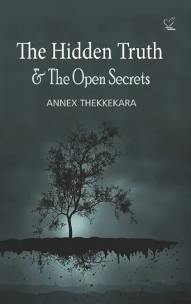 The Hidden Truth & The Open Secrets, A Book of Poems By Annex Thekkekara