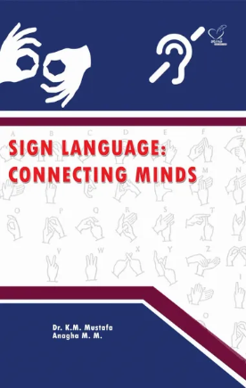 SIGN LANGUAGE: CONNECTING MINDS By  Dr. K. M. Musthafa, Anagha M.M, March 2020 Edition